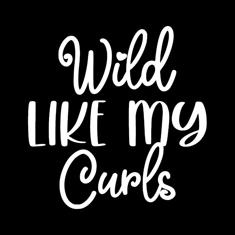 Wild Like My Curls idée Drôle Cheveux bouclés