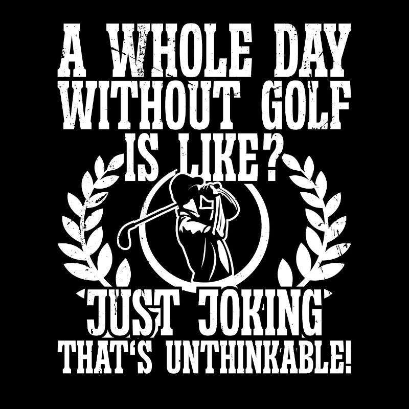 A whole Day without Golf is Like