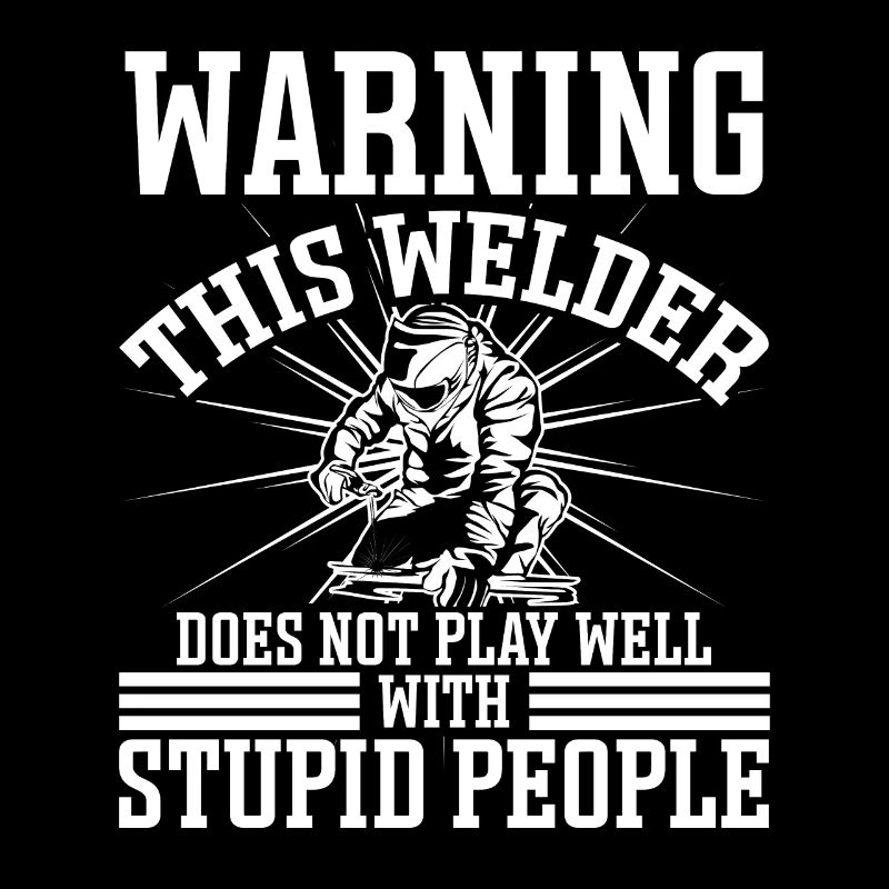 Welder Funny Saying Welding Designs