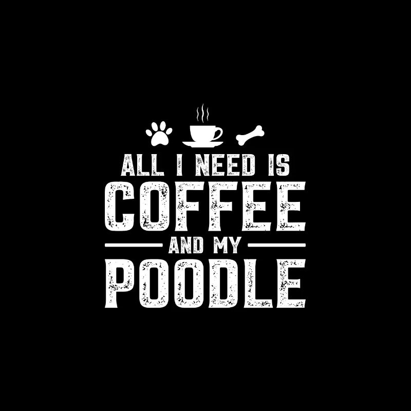 All I need is coffee and my poodle
