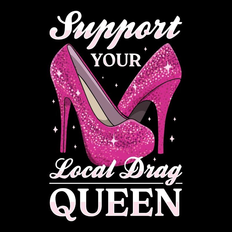 LGBTQ Support your local drag queen