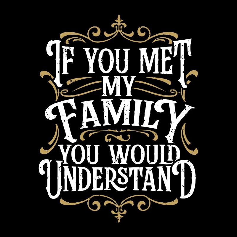 Drôle de famille, si vous rencontriez ma famille, vous comprendriez