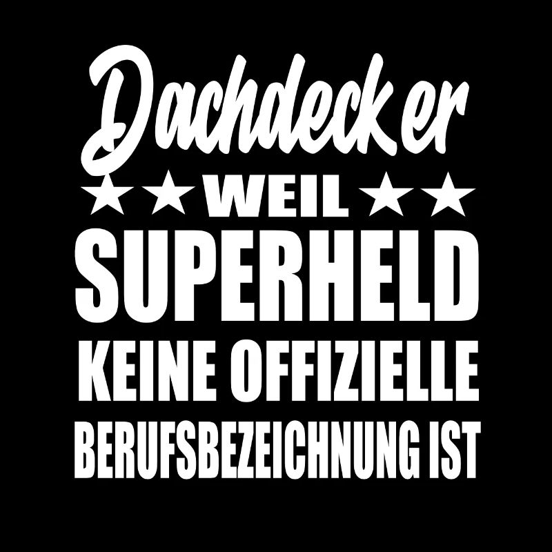 Dachdecker Superheld Spruch