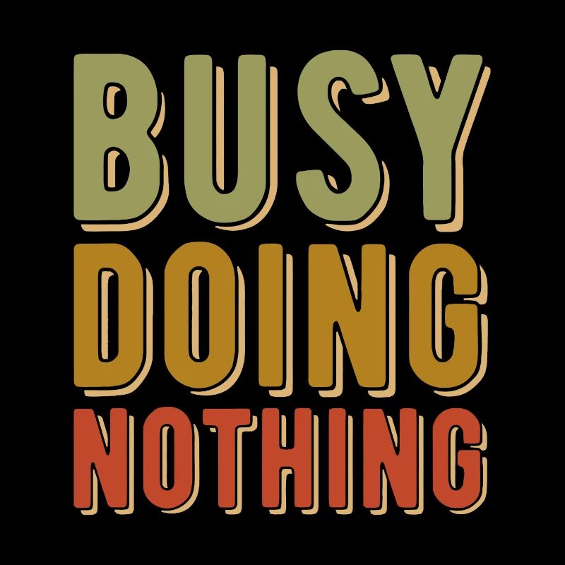 Busy Doing Nothing - Amusing quote - Retro vintage