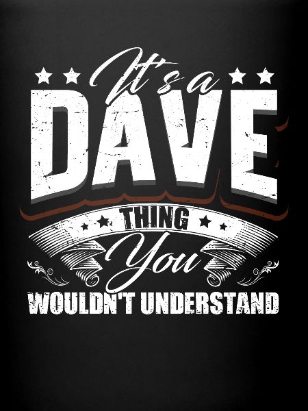 Es ist ein Dave-Ding