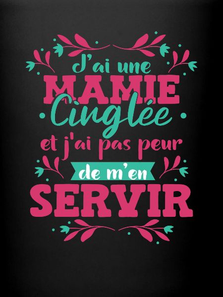 J'ai Une Mamie Cinglée