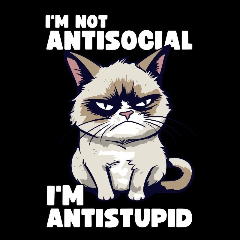 Grump Cat - I'm Not Antisocial - I'm Antistupid