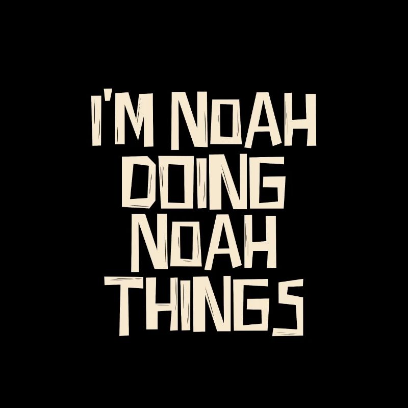 Je suis noah en train de faire des choses noah