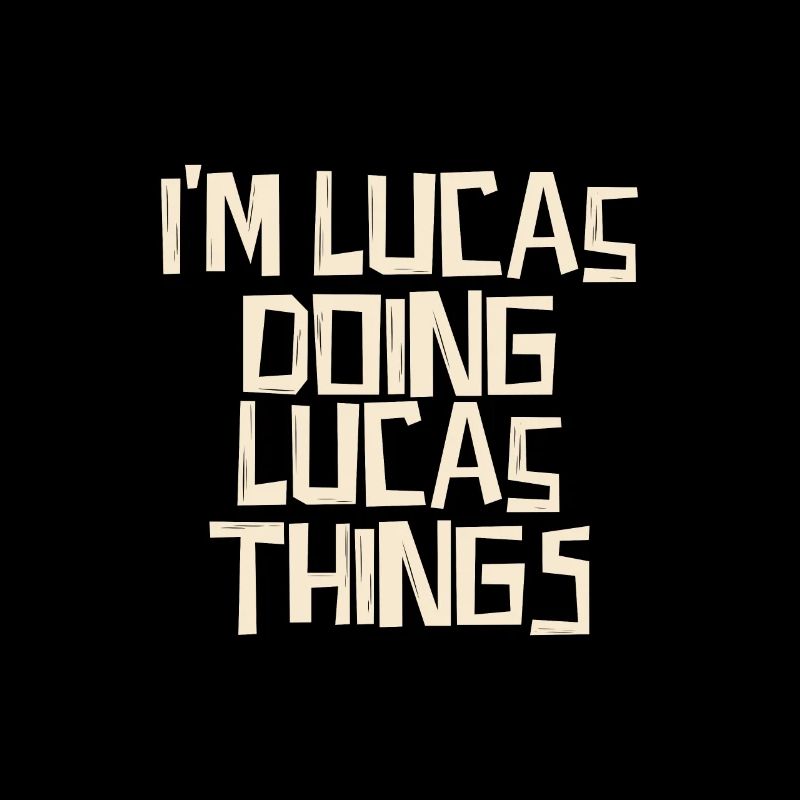 I'm Lucas doing Lucas things