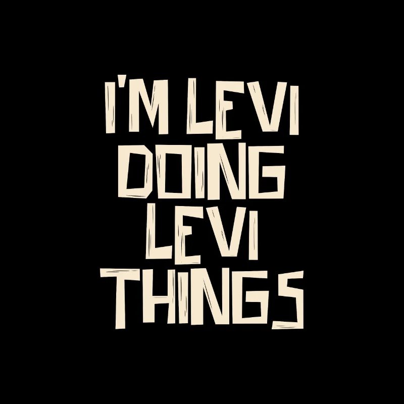 I'm doing Levi things