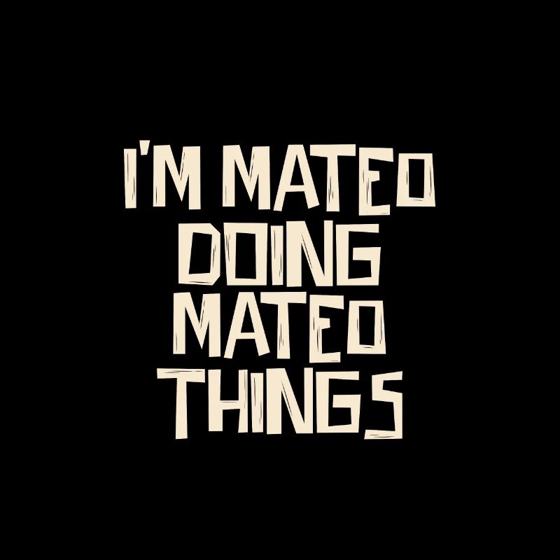 I'm Mateo doing Mateo things