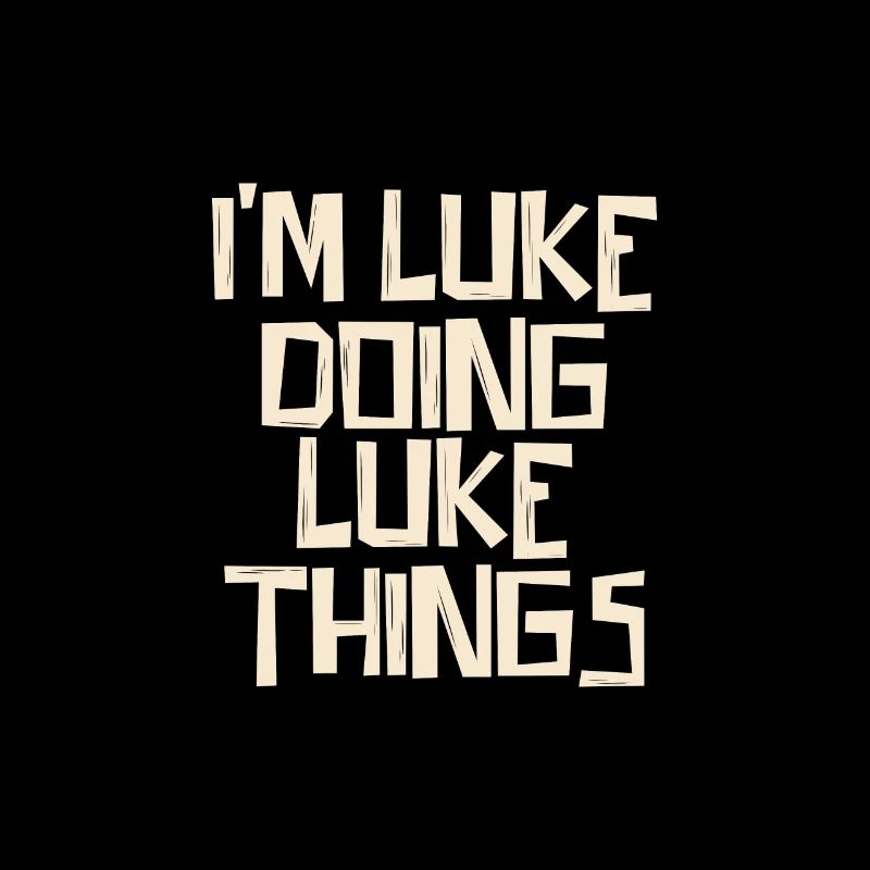 I'm Luke doing Luke things
