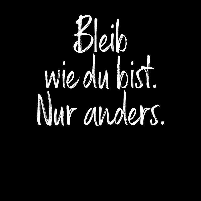 Bleib Wie Du Bist Nur Anders Kompliment Sarkasmus