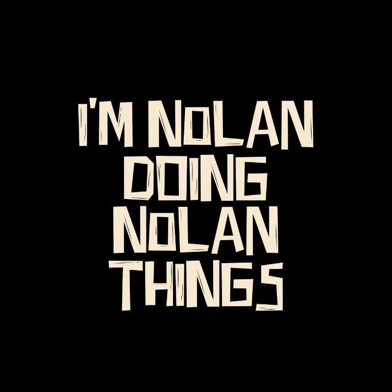 I'm Nolan doing Nolan things