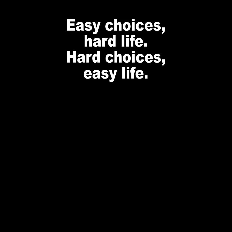 Choix faciles Vie difficile Choix difficiles Vie facile