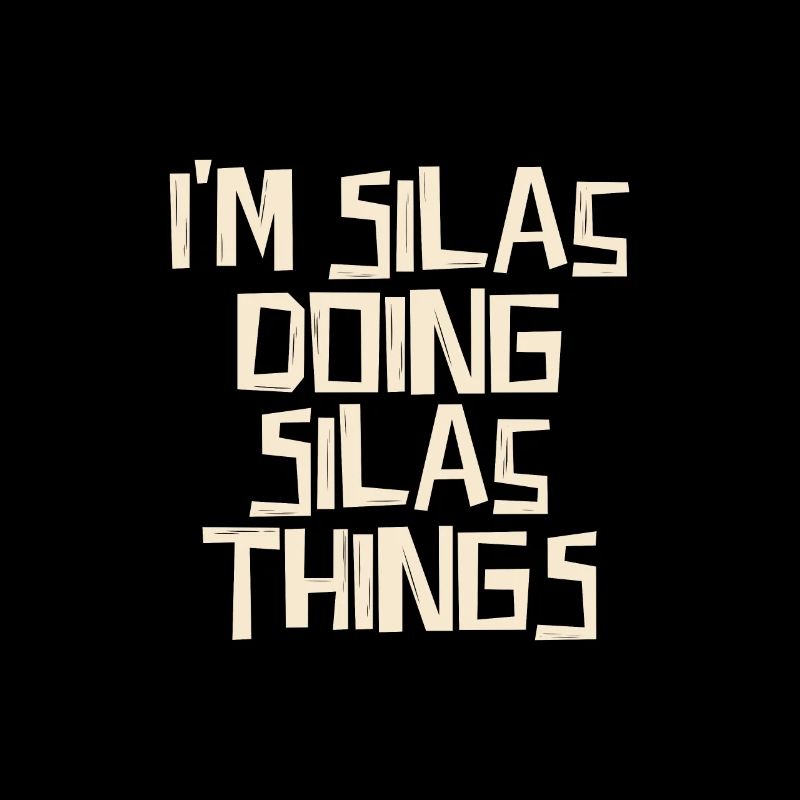 I'm Silas doing Silas things