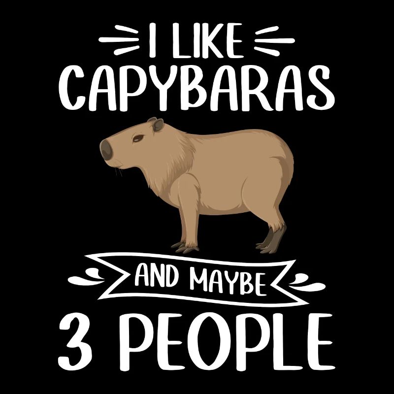 I Like Capybaras and maybe 3 People - Capybara