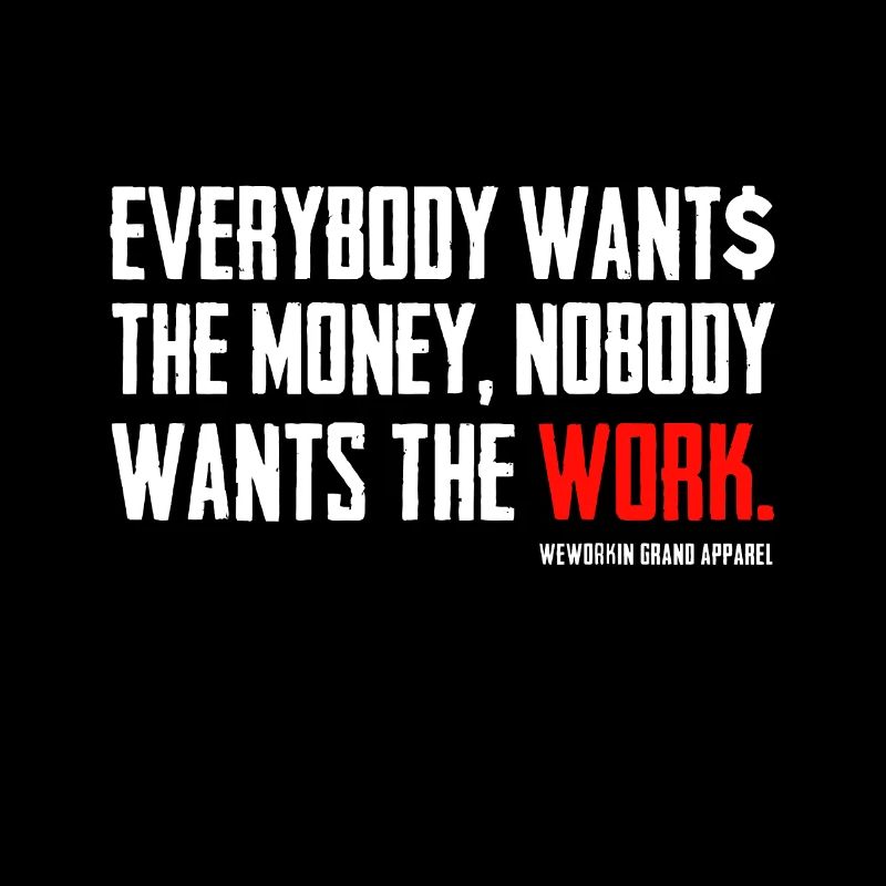 Jeder will das Geld Niemand will die Arbeit
