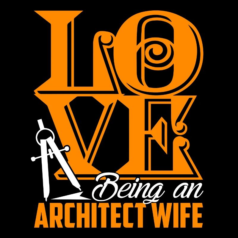 Architect Love Being An Architect Wife
