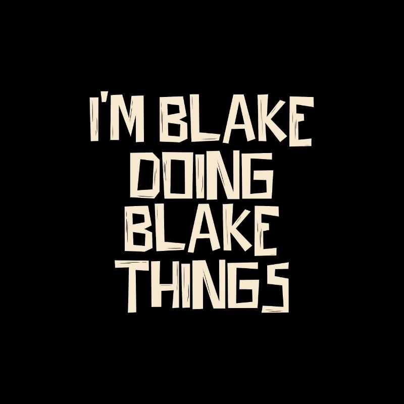 I'm Blake doing Blake things