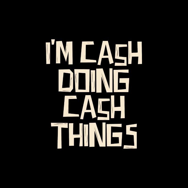 I'm Cash doing Cash things