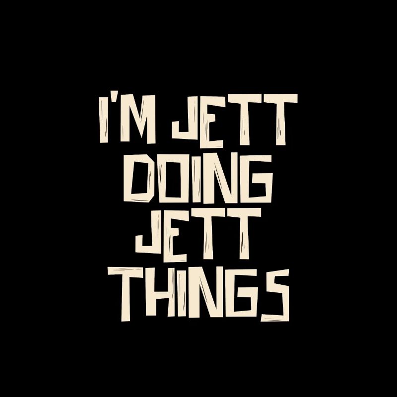 I'm Jett doing Jett things