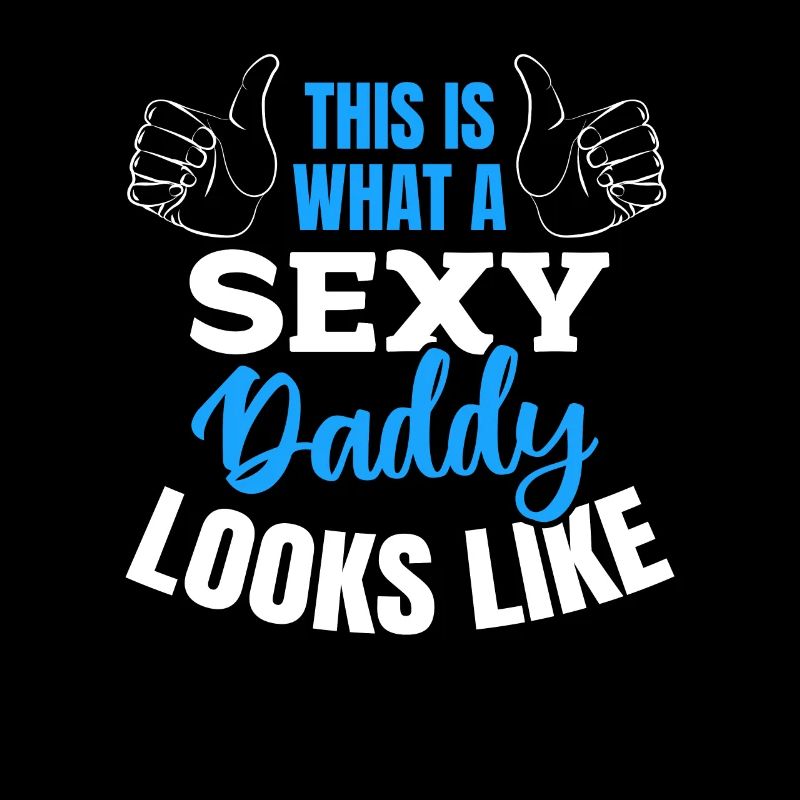 Daddy Father's Day - This Is What A Sexy Daddy Loo