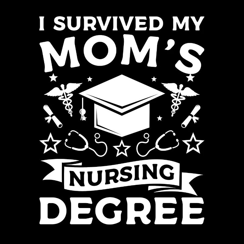I Survived My Mom's Nursing Degree Nurse