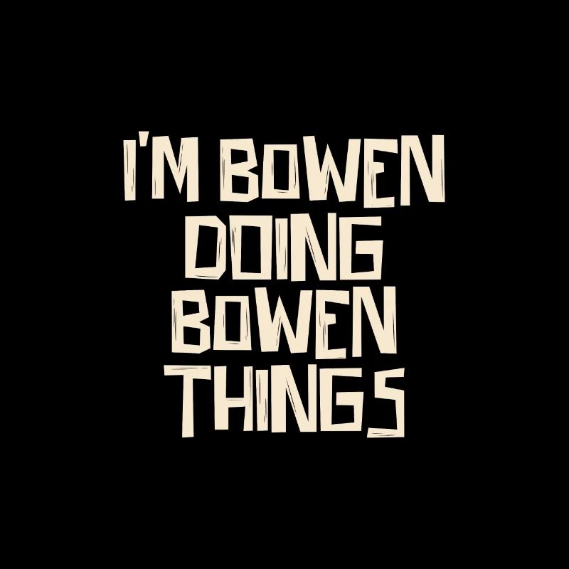 I'm Bowen doing Bowen things