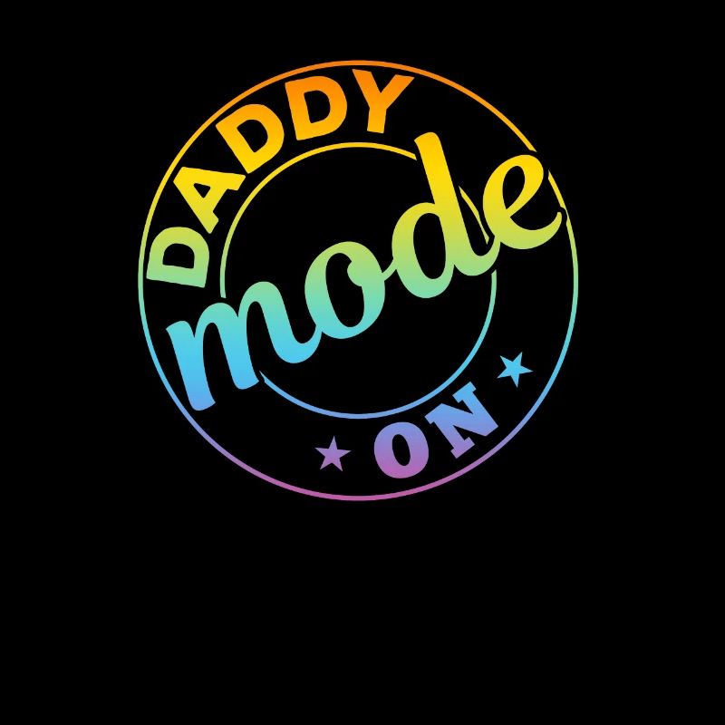Daddy Mode On - Funny Fathers Day Ideas