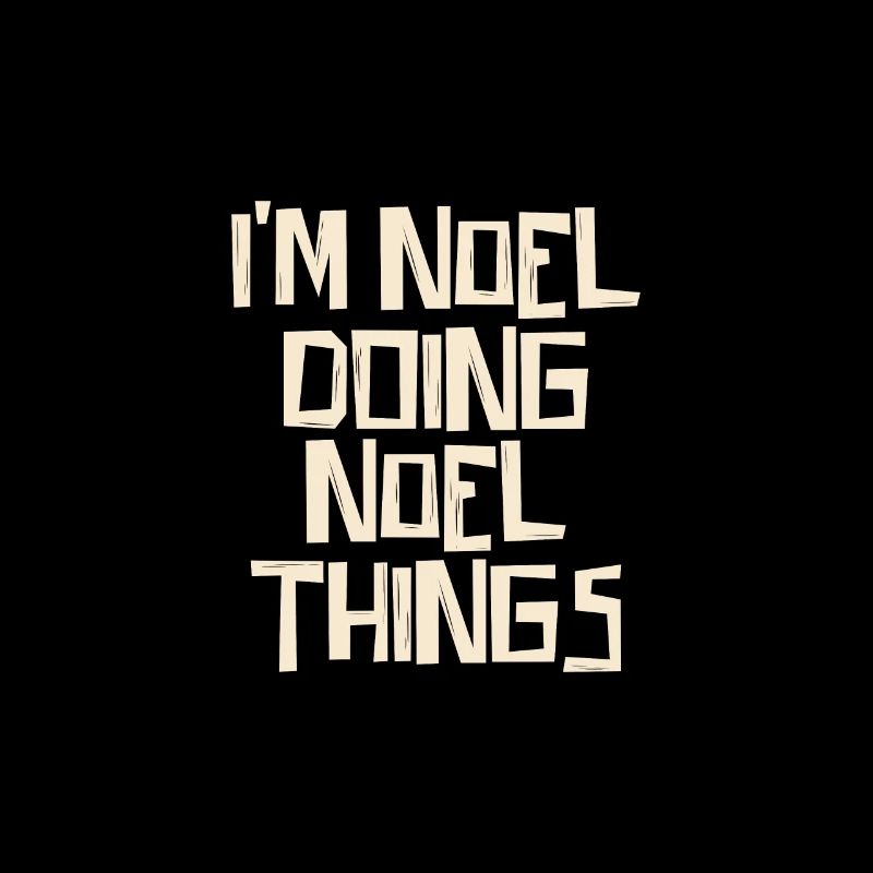 I'm Noel doing Noel things