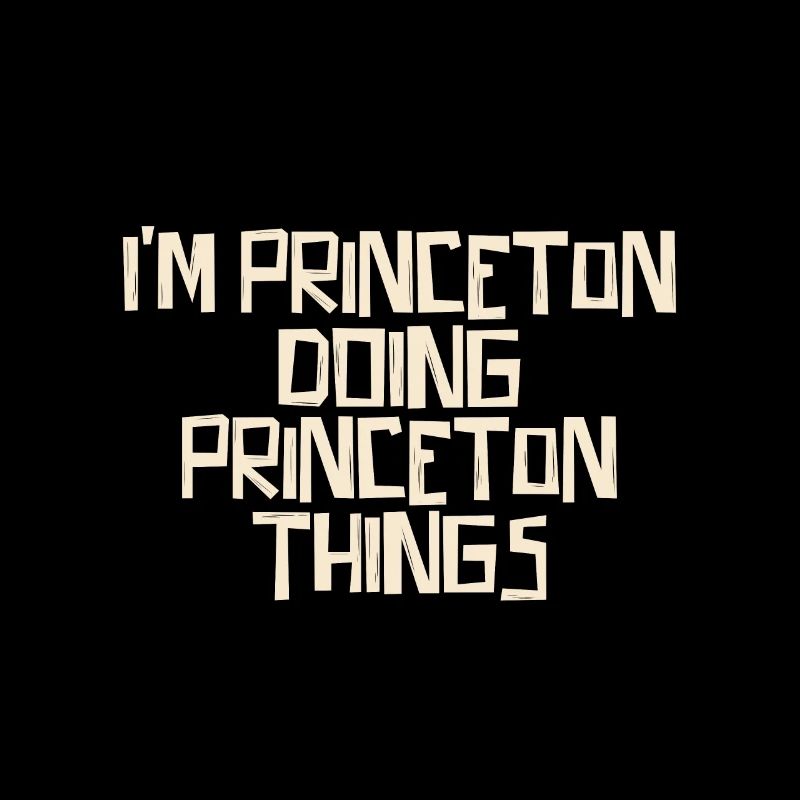 I'm Princeton doing Princeton things