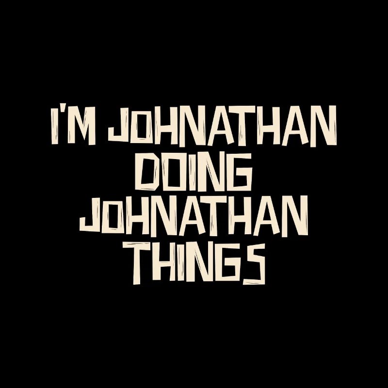 I'm Johnathan doing Johnathan things