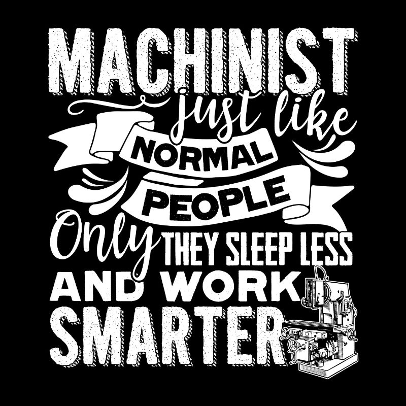 Machinist Machinist Sleep Less And Work Smarter