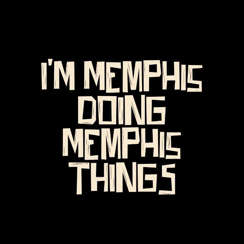 I'm Memphis doing Memphis things