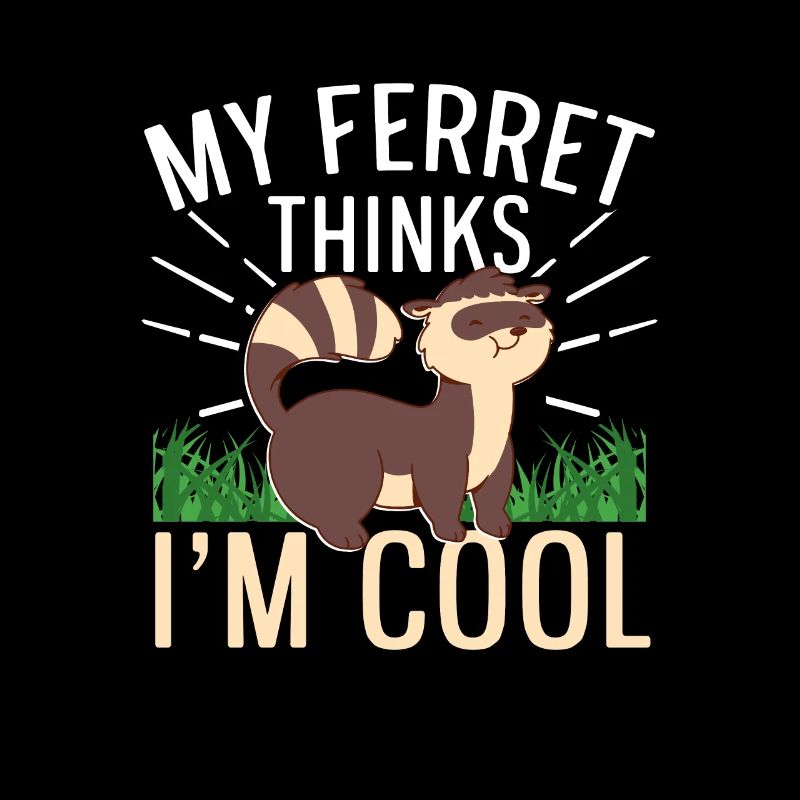 Weasel My Ferret Thinks I'm Cool Cute Funny