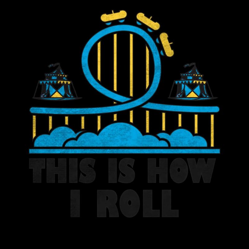 This Is How I Roll Roller Coaster
