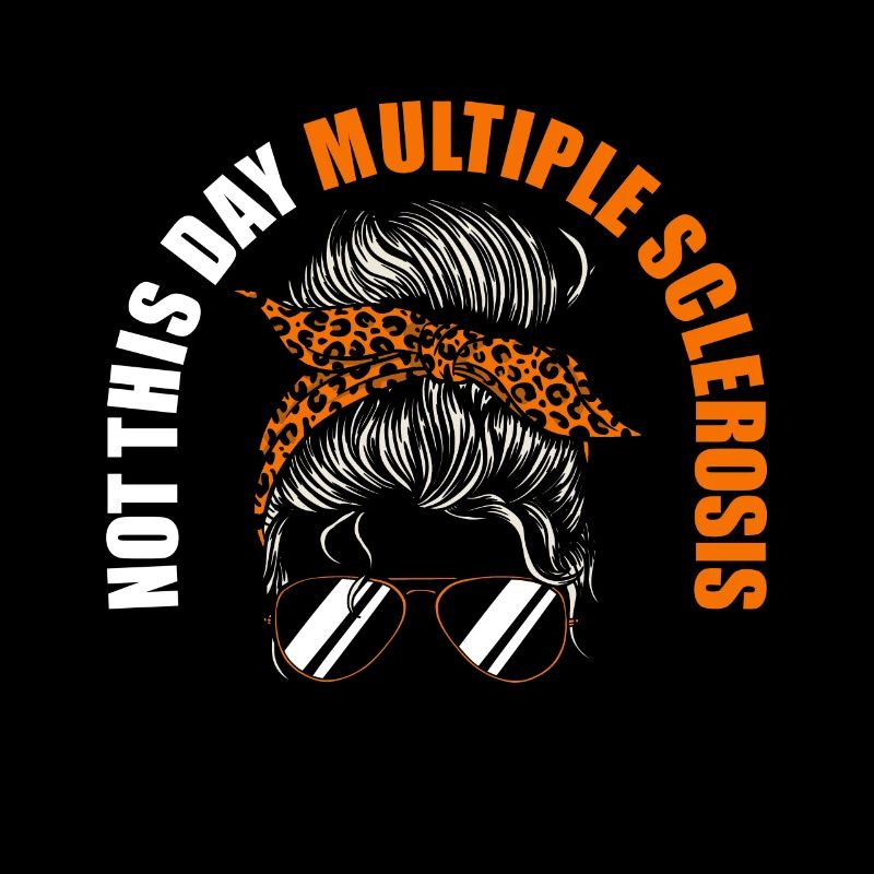 Ms Not Today - Multiple Sclerosis
