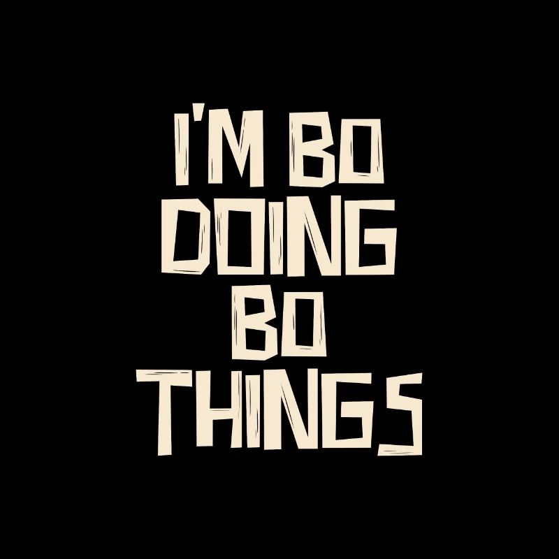 I'm Bo doing Bo things