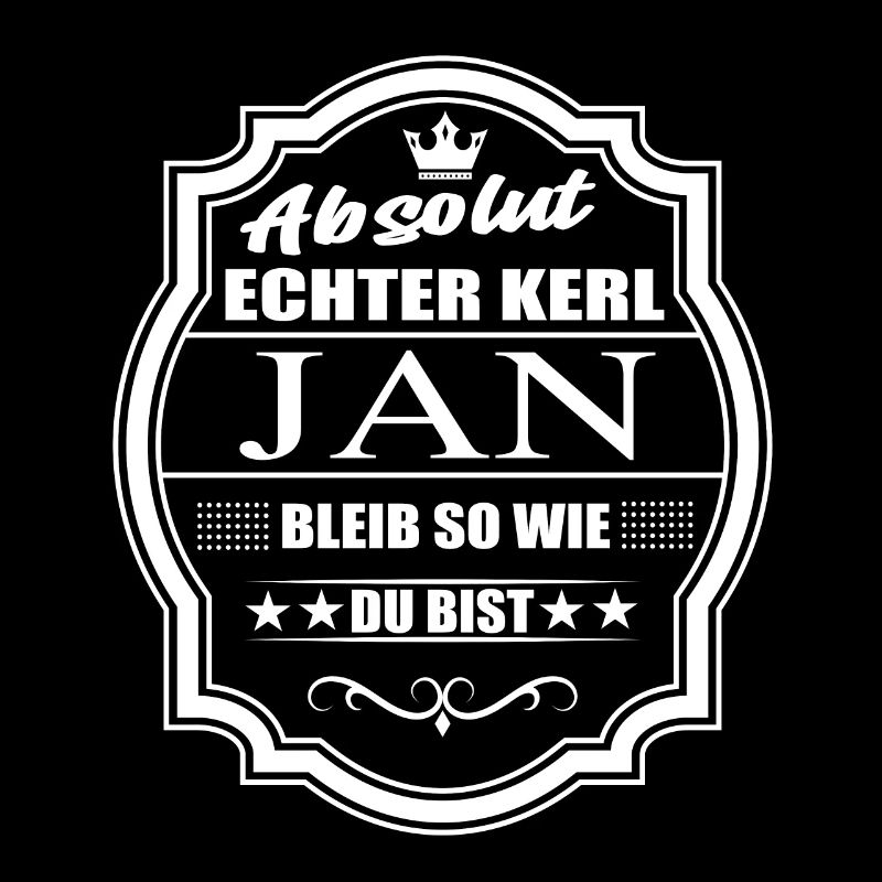 Absolut Echter Kerl Jan Bleib So Wie Du Bist