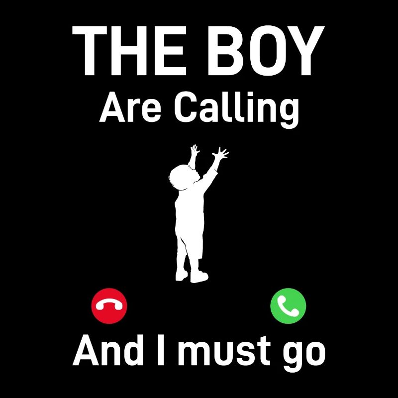 Father's Day Funny Daddy - The Boy Is Calling And