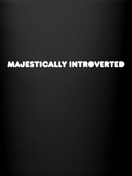 Majestically Introverted