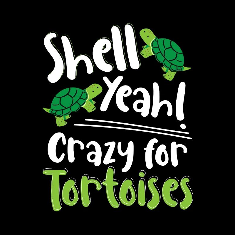 Reptile Turtle Funny Shell Yeah Crazy For Tortoise