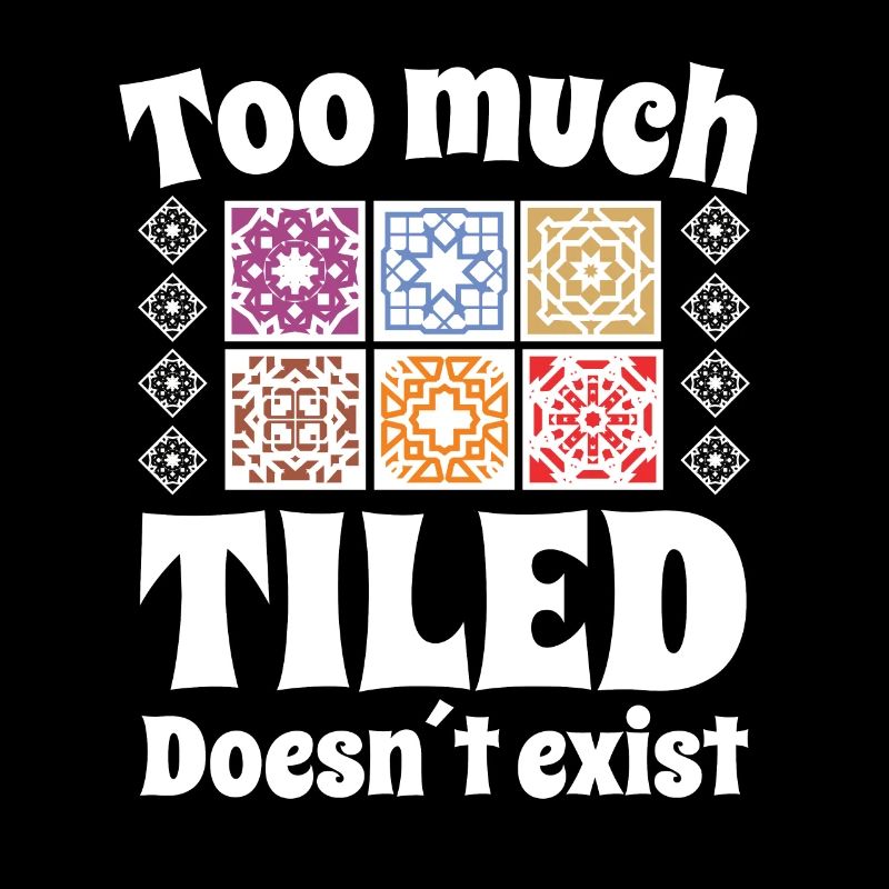 Tiler Too Much Tiled Doesn ́t Exist Tiles