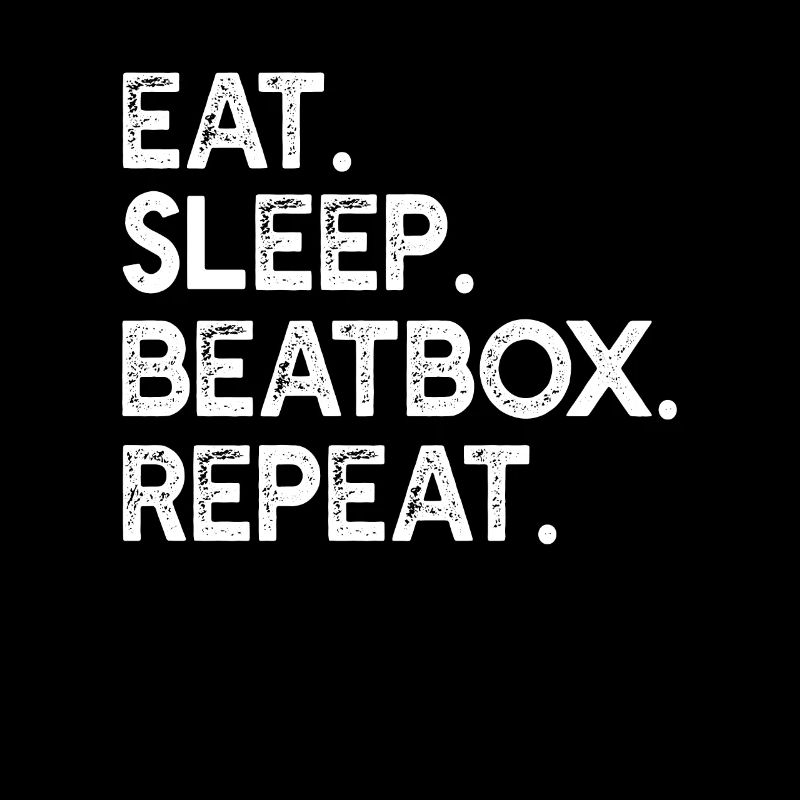 Beatboxing Beatboxer - Eat Sleep Beatbox Repeat