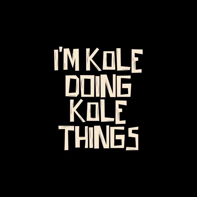 I'm Kole doing Kole things