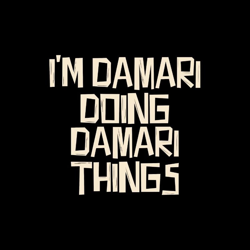 I'm Damari doing Damari things