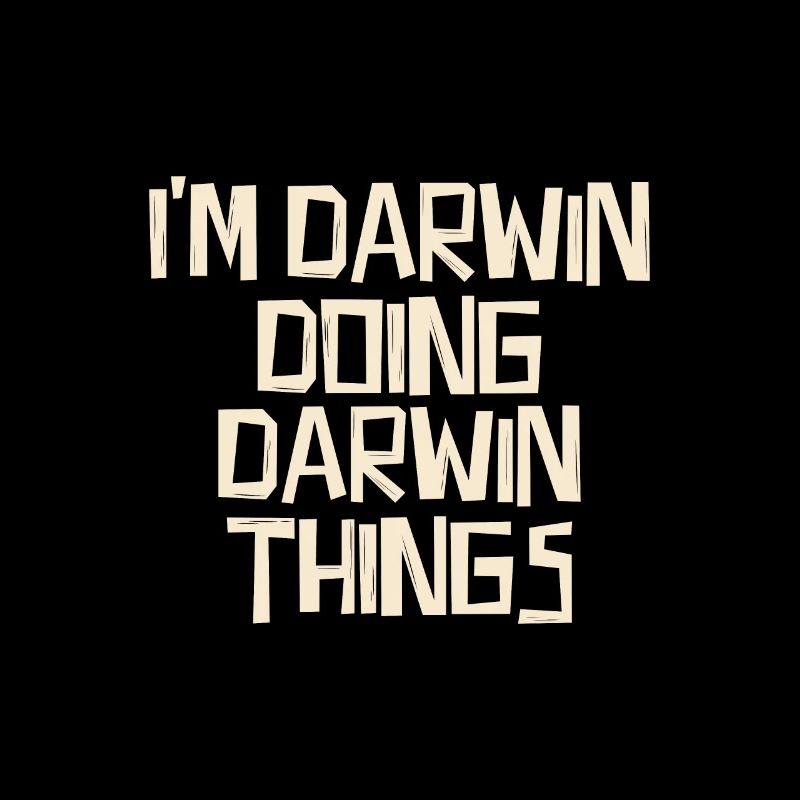 I'm Darwin doing Darwin things