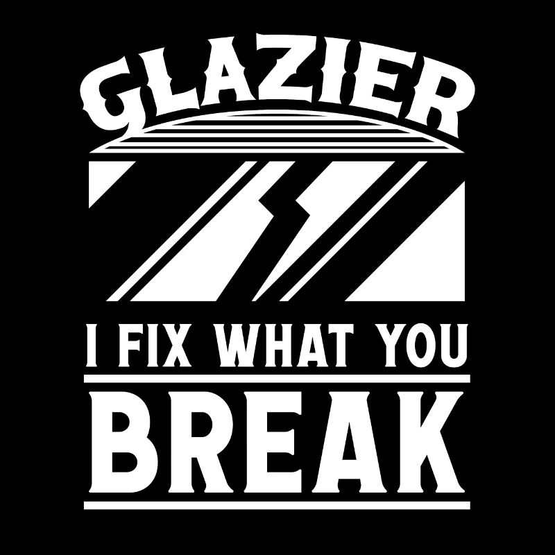Glaser Glazier Fix What You Break Glaserarbeiter