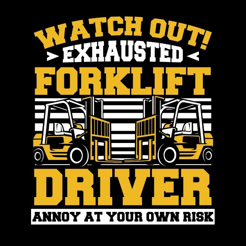 Watch Out Exhausted Forklift Driver Gabelstapler